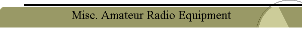 Misc. Amateur Radio Equipment