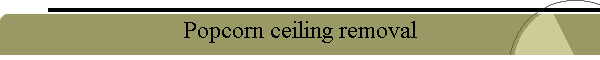 Popcorn ceiling removal