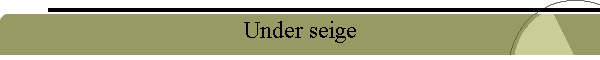 Under seige
